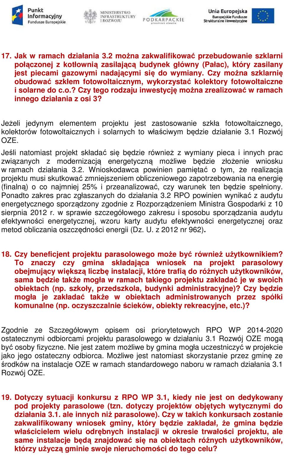 Jeżeli jedynym elementem projektu jest zastosowanie szkła fotowoltaicznego, kolektorów fotowoltaicznych i solarnych to właściwym będzie działanie 3.1 Rozwój OZE.