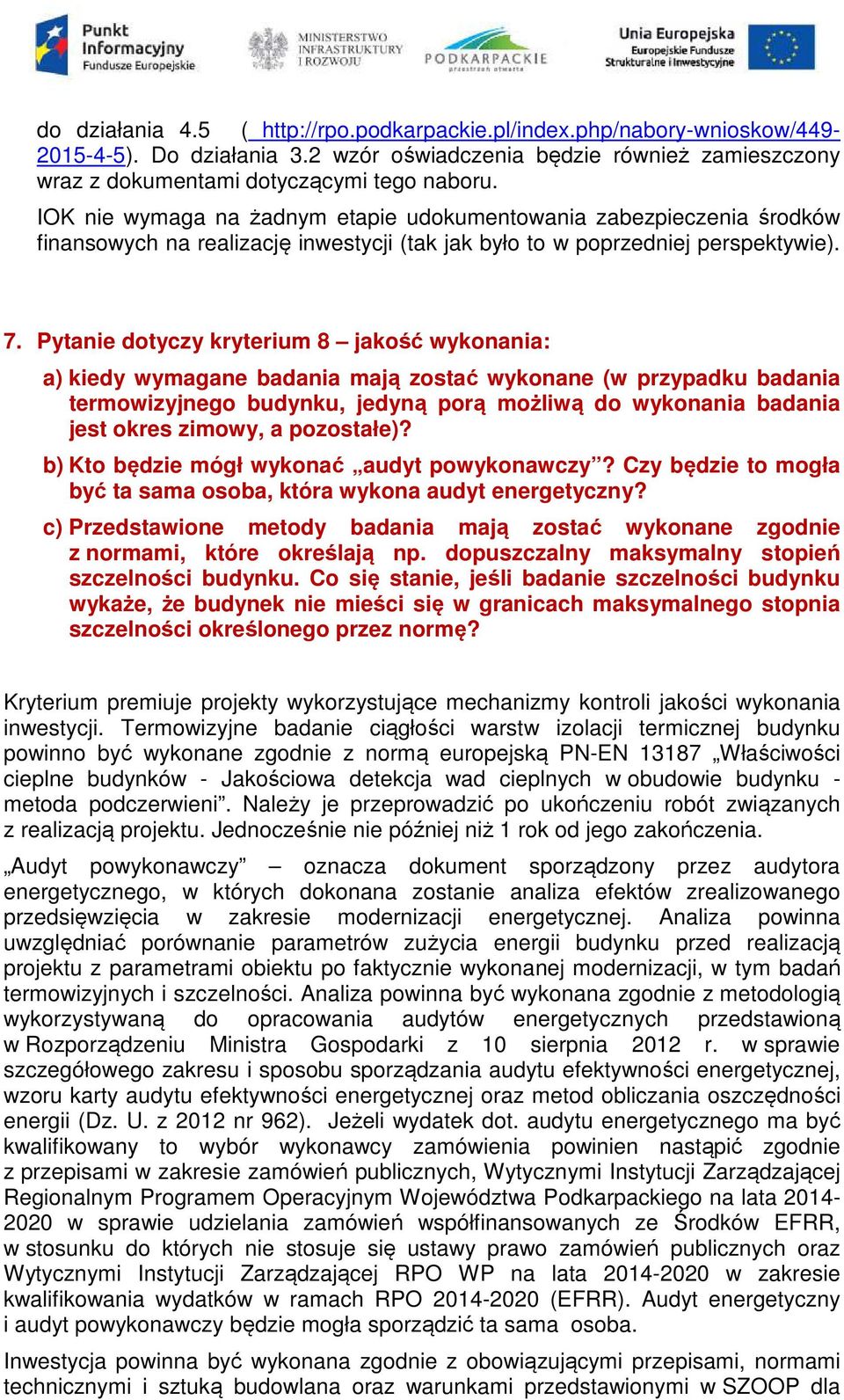 Pytanie dotyczy kryterium 8 jakość wykonania: a) kiedy wymagane badania mają zostać wykonane (w przypadku badania termowizyjnego budynku, jedyną porą możliwą do wykonania badania jest okres zimowy, a