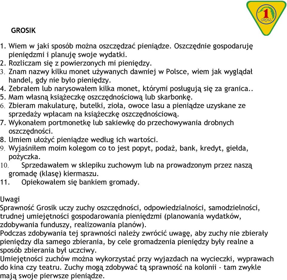 Mam własną książeczkę oszczędnościową lub skarbonkę. 6. Zbieram makulaturę, butelki, zioła, owoce lasu a pieniądze uzyskane ze sprzedaży wpłacam na książeczkę oszczędnościową. 7.