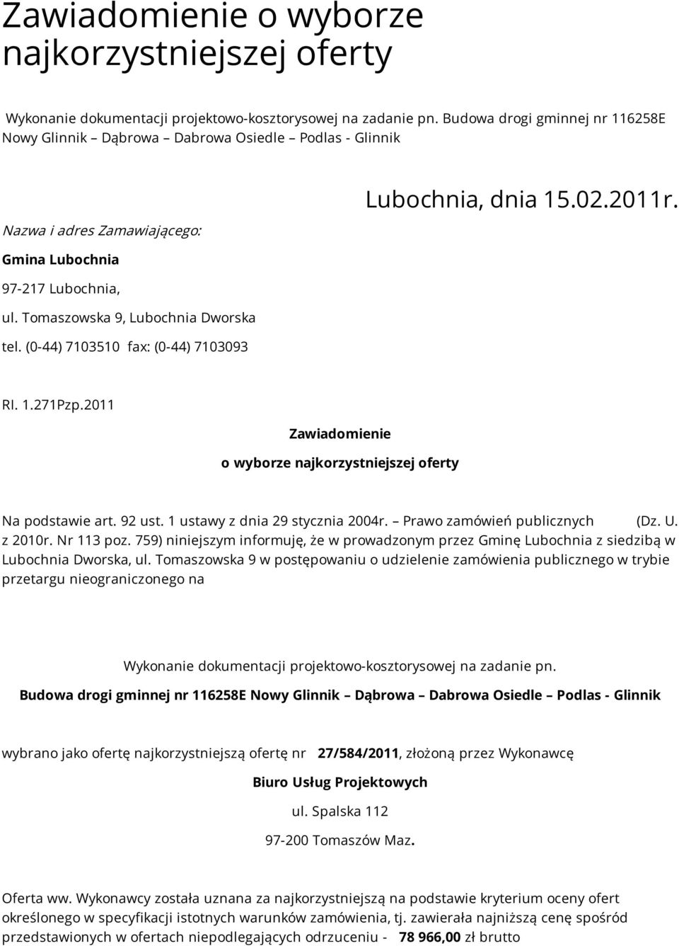 Tomaszowska 9, Lubochnia Dworska tel. (0-44) 7103510 fax: (0-44) 7103093 RI. 1.271Pzp.2011 Zawiadomienie o wyborze najkorzystniejszej oferty Na podstawie art. 92 ust.