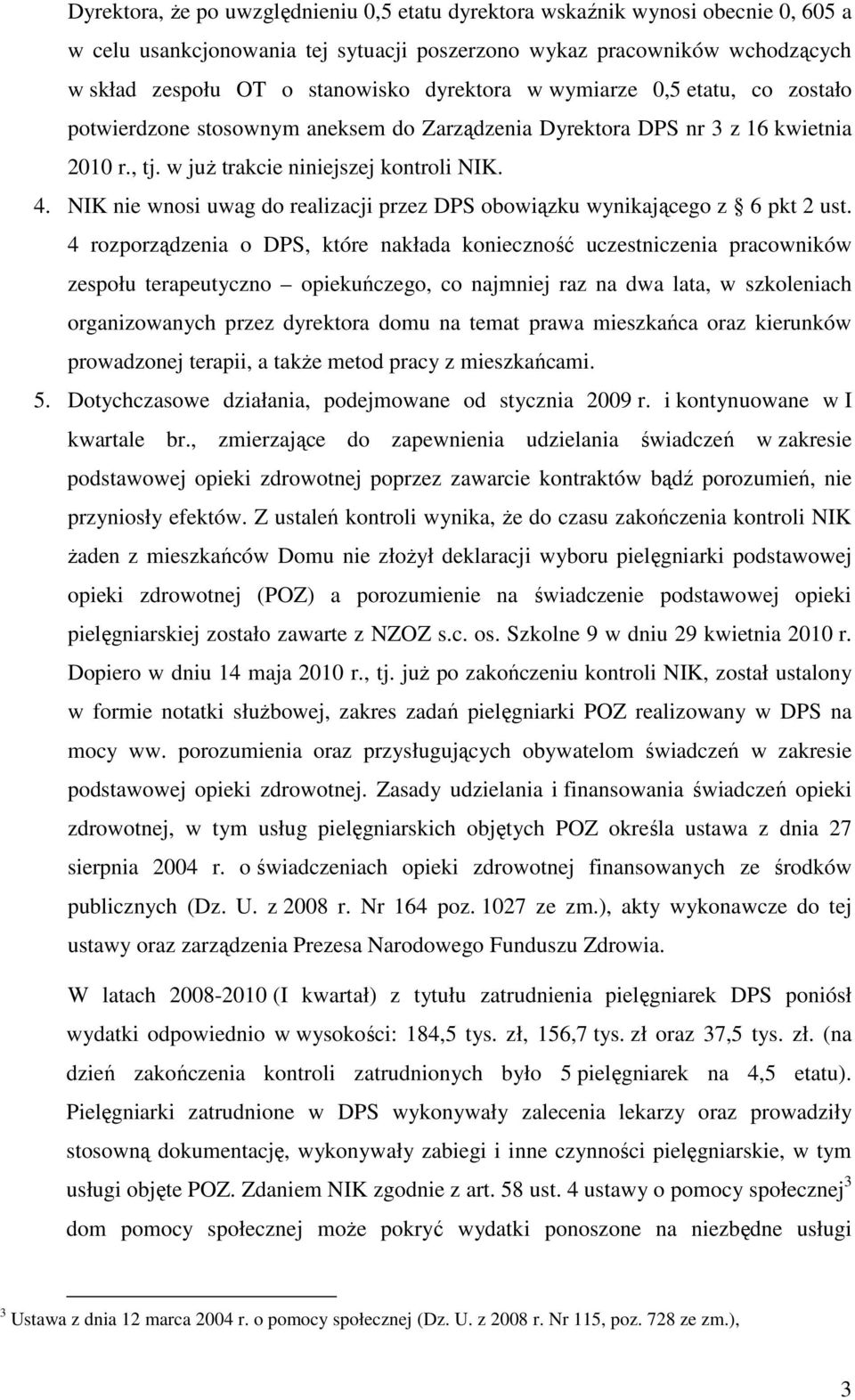 NIK nie wnosi uwag do realizacji przez DPS obowiązku wynikającego z 6 pkt 2 ust.