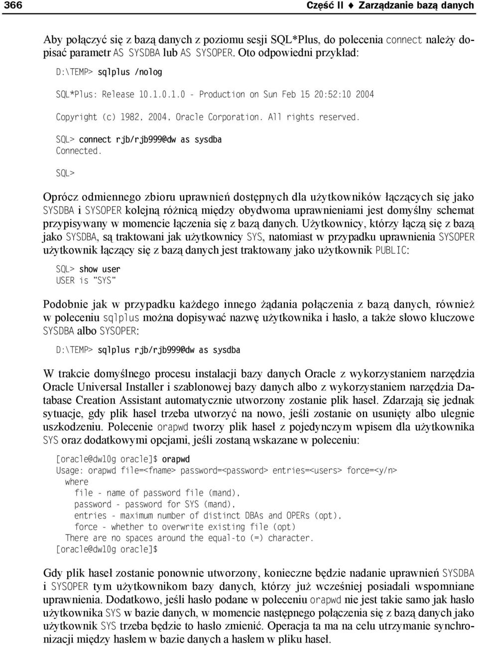 SQL> connect rjb/rjb999@dw as sysdba Connected.