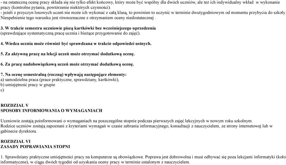 Niespełnienie tego warunku jest równoznaczne z otrzymaniem oceny niedostatecznej. 3.