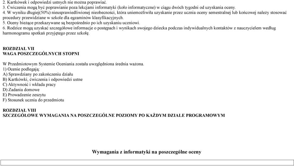 klasyfikacyjnych. 5. Oceny bieżące przekazywane są bezpośrednio po ich uzyskaniu uczniowi. 6.