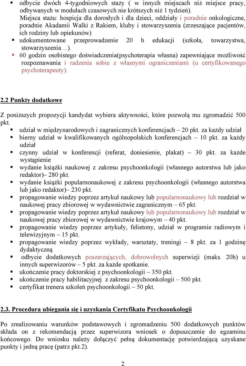 udokumentowane przeprowadzenie 20 h edukacji (szkoła, towarzystwa, stowarzyszenia ).