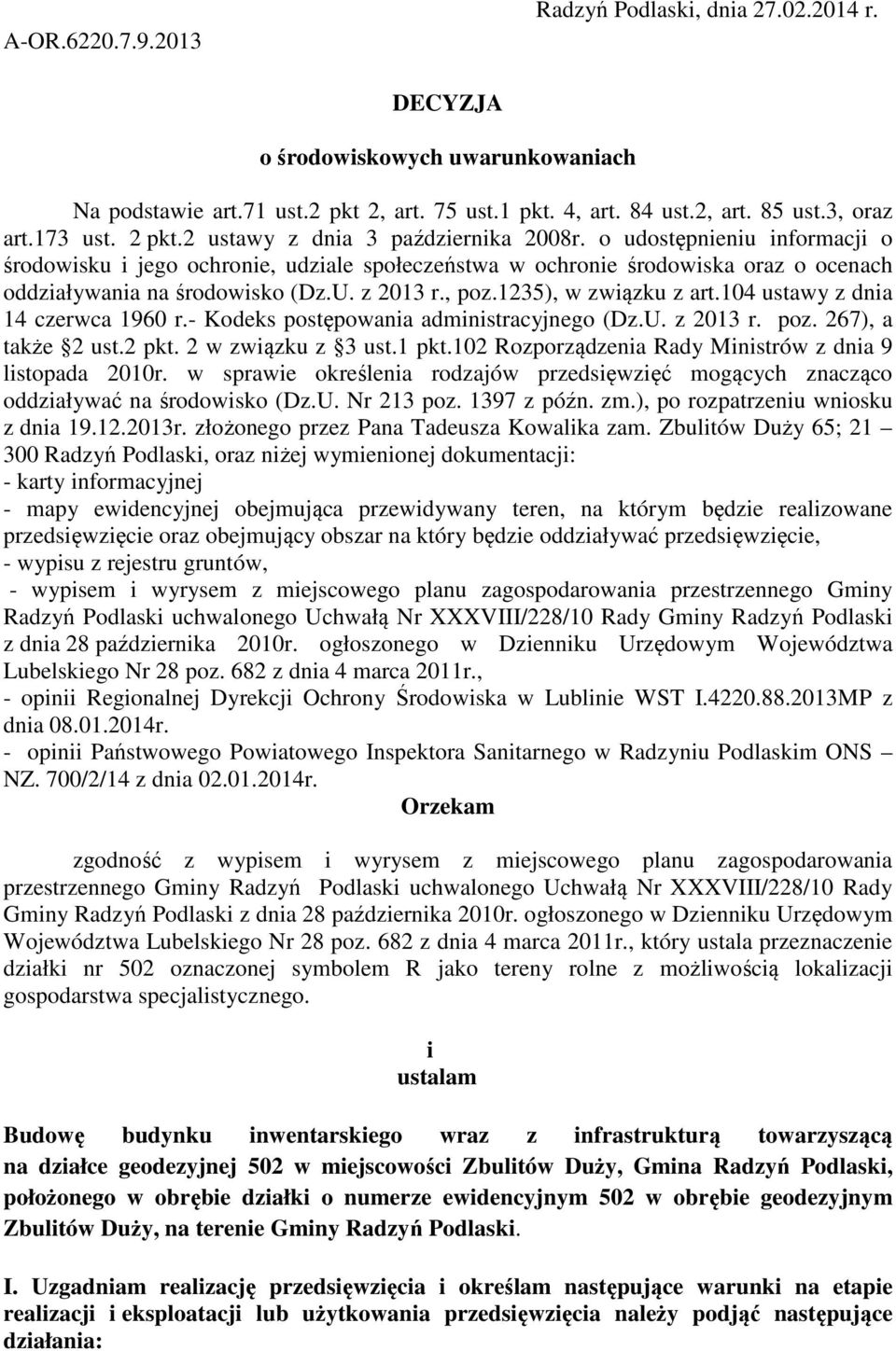 z 2013 r., poz.1235), w związku z art.104 ustawy z dnia 14 czerwca 1960 r.- Kodeks postępowania administracyjnego (Dz.U. z 2013 r. poz. 267), a także 2 ust.2 pkt. 2 w związku z 3 ust.1 pkt.