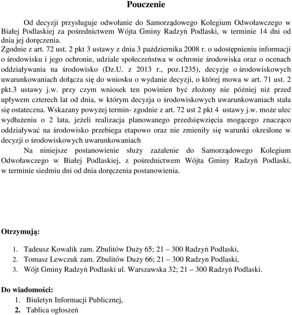 o udostępnieniu informacji o środowisku i jego ochronie, udziale społeczeństwa w ochronie środowiska oraz o ocenach oddziaływania na środowisko (Dz.U. z 2013 r., poz.