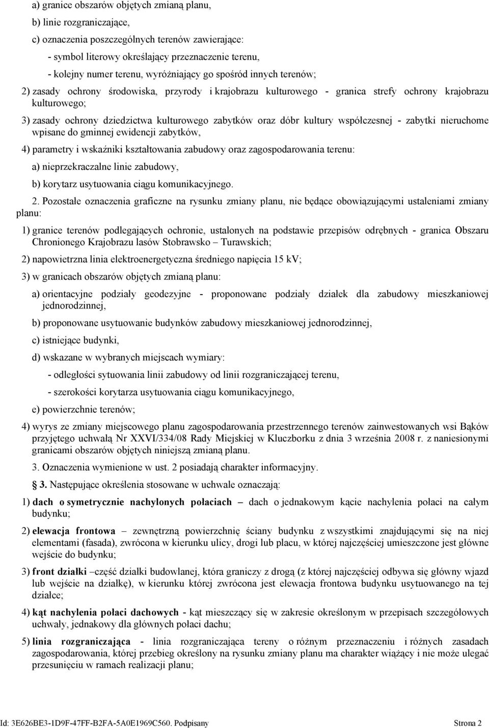 zabytków oraz dóbr kultury współczesnej - zabytki nieruchome wpisane do gminnej ewidencji zabytków, 4) parametry i wskaźniki kształtowania zabudowy oraz zagospodarowania terenu: a) nieprzekraczalne