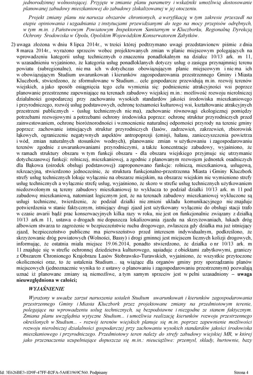 tym m.in. z Państwowym Powiatowym Inspektorem Sanitarnym w Kluczborku, Regionalną Dyrekcją Ochrony Środowiska w Opolu, Opolskim Wojewódzkim Konserwatorem Zabytków.