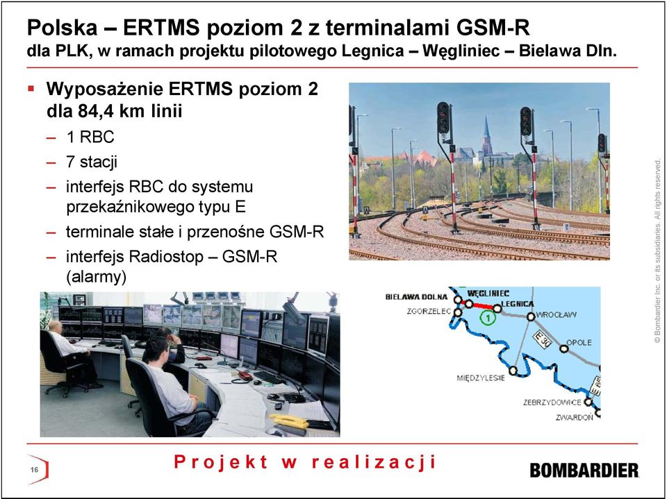 Wyposażenie ERTMS poziom 2 dla 84,4 km linii 1 RBC 7 stacji interfejs RBC do