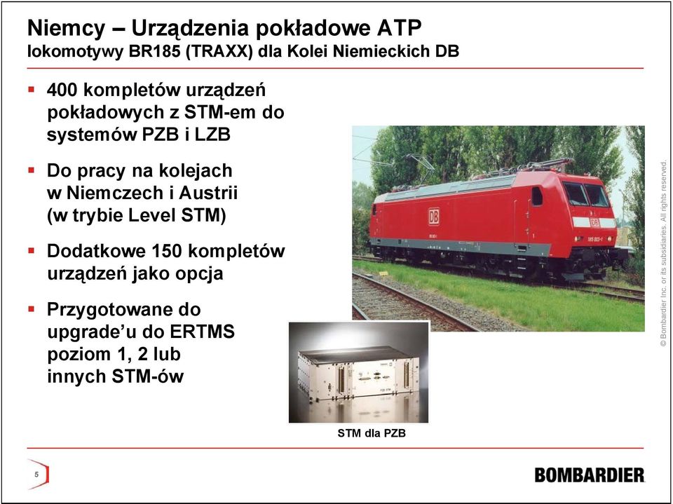 kolejach w Niemczech i Austrii (w trybie Level STM) Dodatkowe 150 kompletów