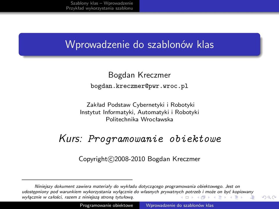 Kurs: Copyright c 2008-2010 Bogdan Kreczmer Niniejszy dokument zawiera materiały do wykładu dotyczącego