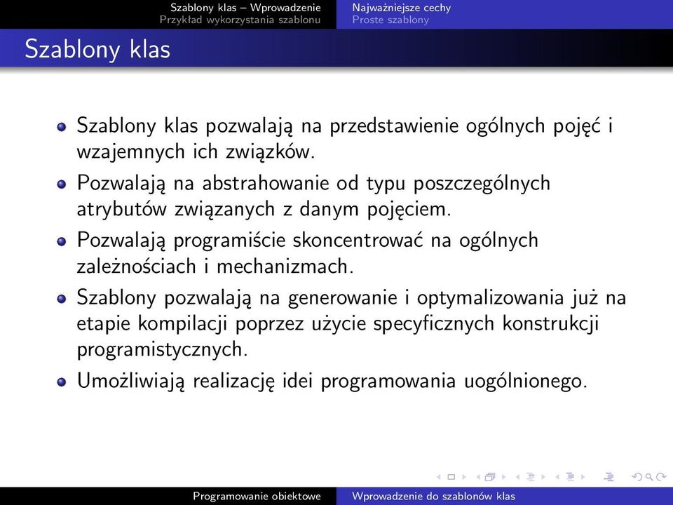 Pozwalają programiście skoncentrować na ogólnych zależnościach i mechanizmach.