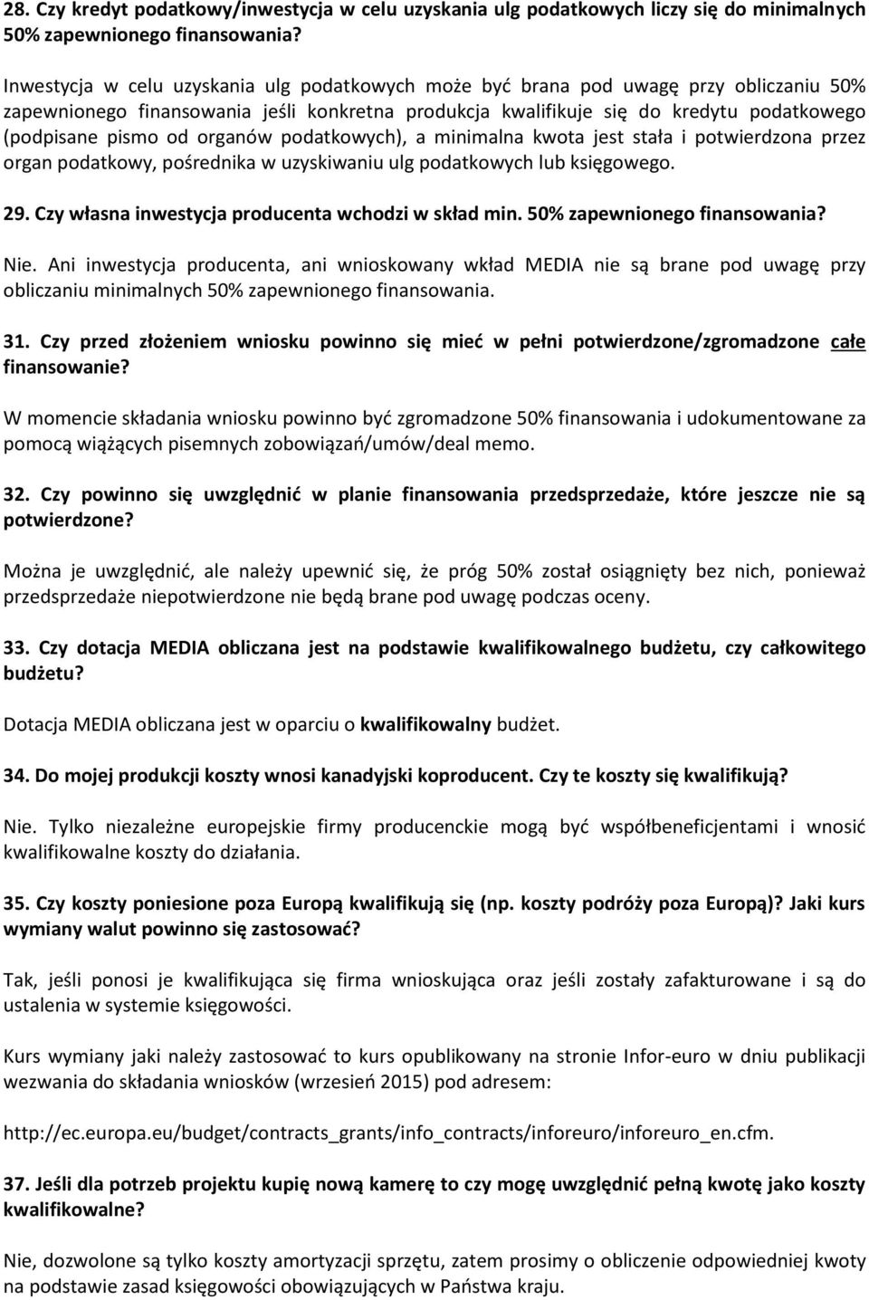 organów podatkowych), a minimalna kwota jest stała i potwierdzona przez organ podatkowy, pośrednika w uzyskiwaniu ulg podatkowych lub księgowego. 29.