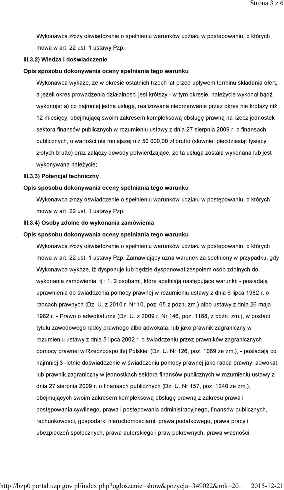 2) Wiedza i doświadczenie Wykonawca wykaże, że w okresie ostatnich trzech lat przed upływem terminu składania ofert, a jeżeli okres prowadzenia działalności jest krótszy - w tym okresie, należycie