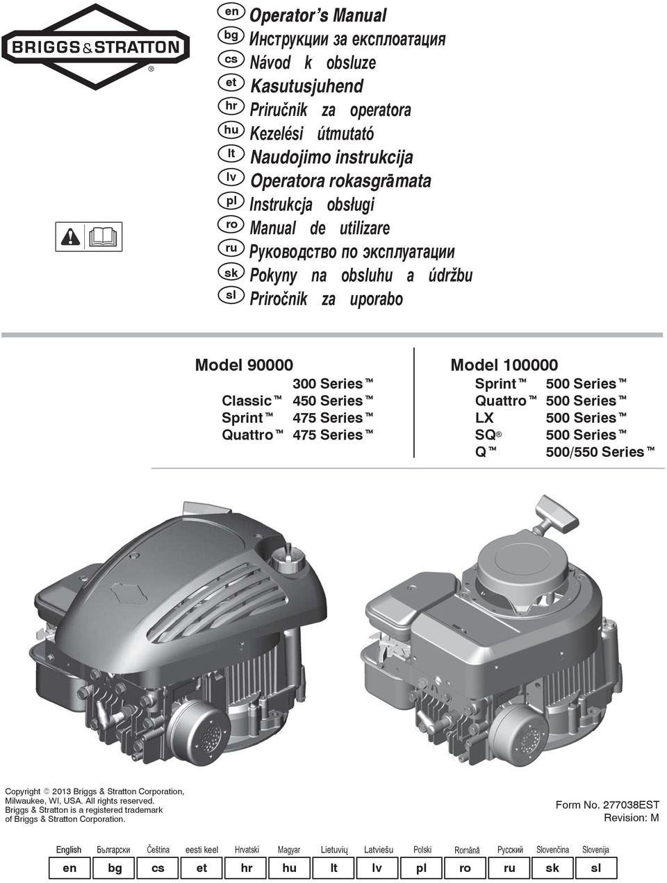 Quattrot 500 Seriest Sprintt 475 Seriest LX 500 Seriest Quattrot 475 Seriest SQ 500 Seriest Qt 500/550 Seriest opyright E 2013 riggs & Stratton orporation, Milwaukee, WI, US. ll rights reserved.