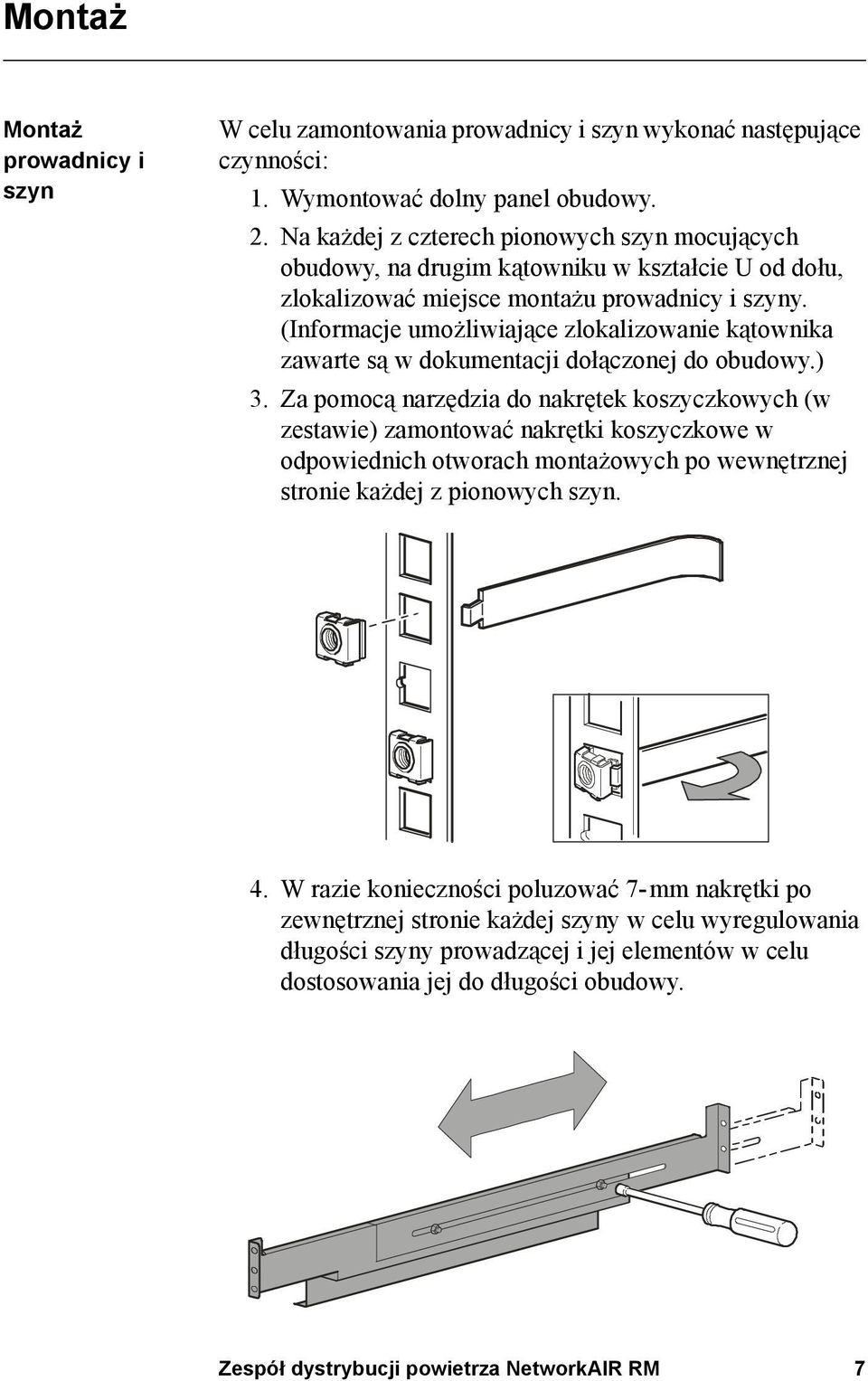 (Informacje umożliwiające zlokalizowanie kątownika zawarte są w dokumentacji dołączonej do obudowy.) 3.