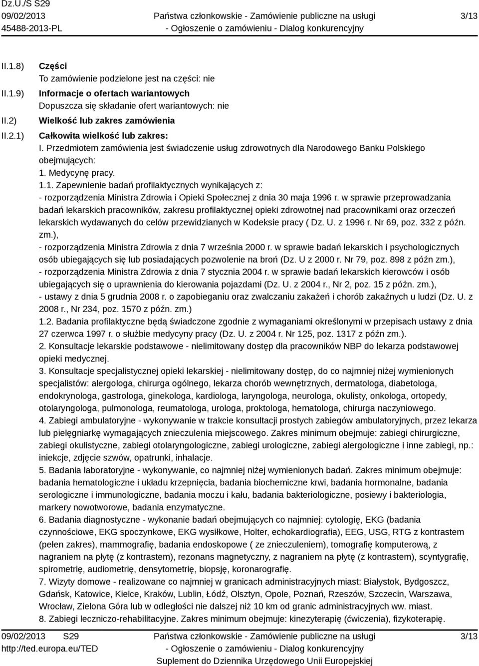 zakres: I. Przedmiotem zamówienia jest świadczenie usług zdrowotnych dla Narodowego Banku Polskiego obejmujących: 1.