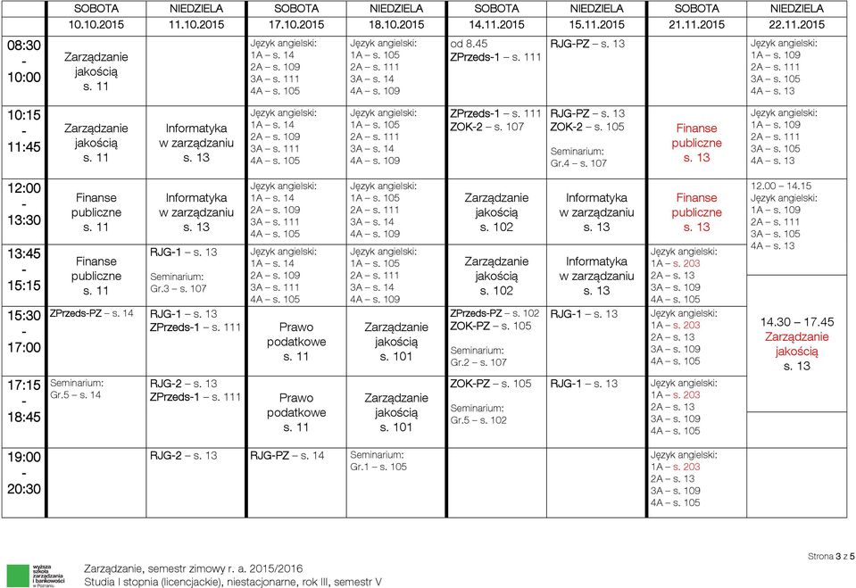 107 3A 1 3A 1 2A 1 2A 1 s. 102 s. 102 2A 12.00 14.15 2A 1 4A ZPrzedsPZ RJG1 ZPrzeds1 1 s. 101 ZPrzedsPZ s. 102 ZOKPZ s. 105 Gr.2 s. 107 RJG1 2A 14.