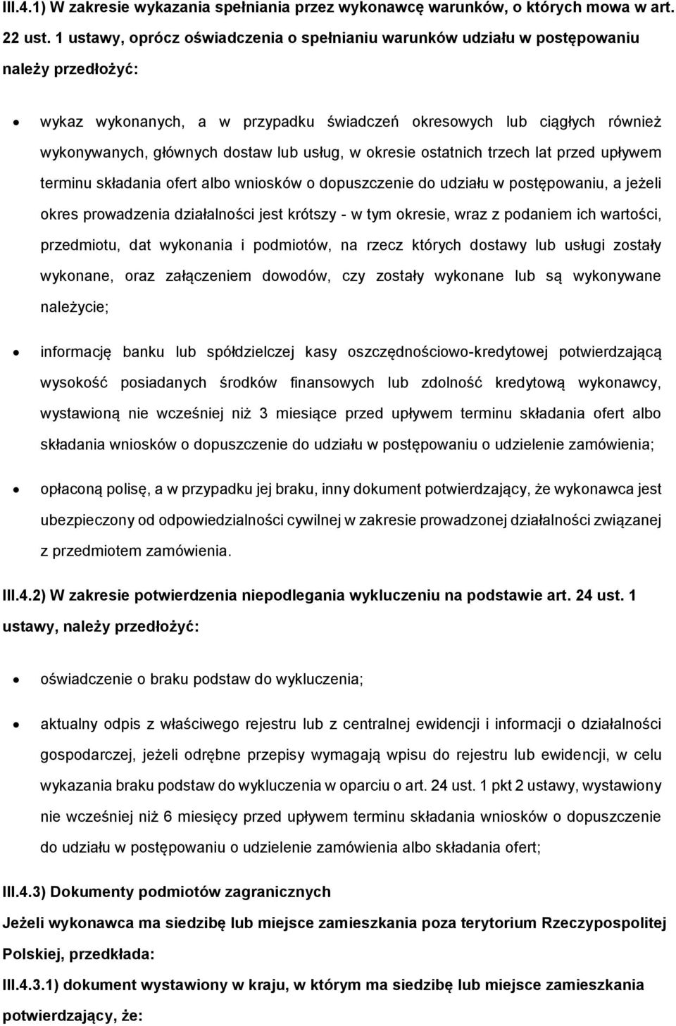 kresie statnich trzech lat przed upływem terminu składania fert alb wnisków dpuszczenie d udziału w pstępwaniu, a jeżeli kres prwadzenia działalnści jest krótszy - w tym kresie, wraz z pdaniem ich