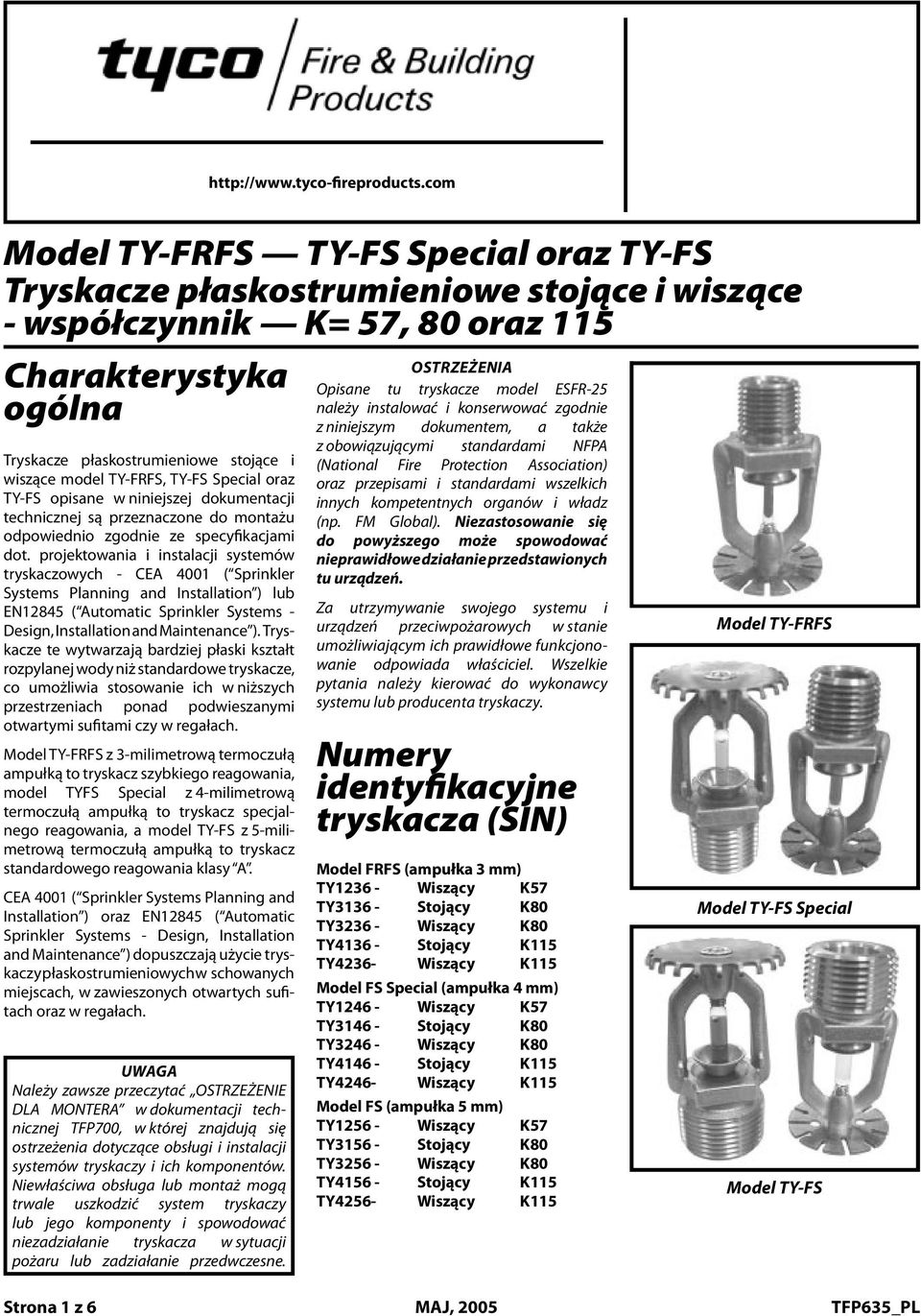 57, 8080, oraz and 115 115 K-factor Charakterystyka tained in compliance OSTRZEŻENIA with this document, Opisane as well tu tryskacze as with the model applicable ESFR-25 General standards ogólna