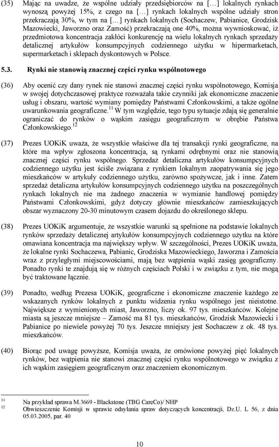 sprzedaży detalicznej artykułów konsumpcyjnych codziennego użytku w hipermarketach, supermarketach i sklepach dyskontowych w Polsce. 5.3.