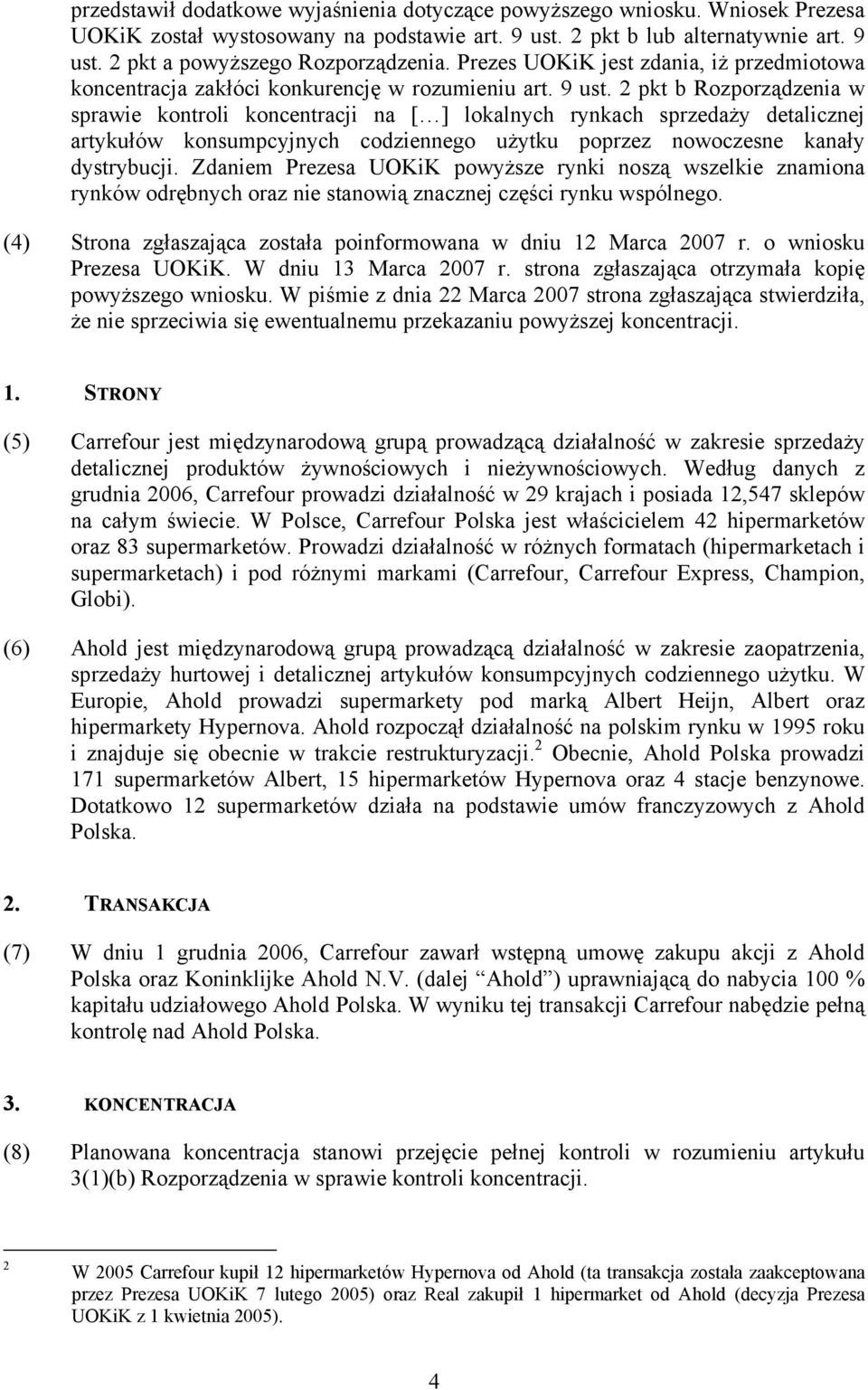 2 pkt b Rozporządzenia w sprawie kontroli koncentracji na [ ] lokalnych rynkach sprzedaży detalicznej artykułów konsumpcyjnych codziennego użytku poprzez nowoczesne kanały dystrybucji.