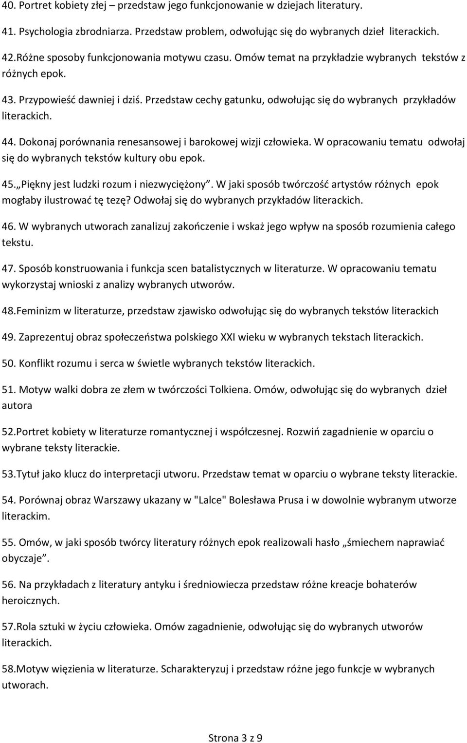 Przedstaw cechy gatunku, odwołując się do wybranych przykładów 44. Dokonaj porównania renesansowej i barokowej wizji człowieka. W opracowaniu tematu odwołaj się do wybranych tekstów kultury obu epok.