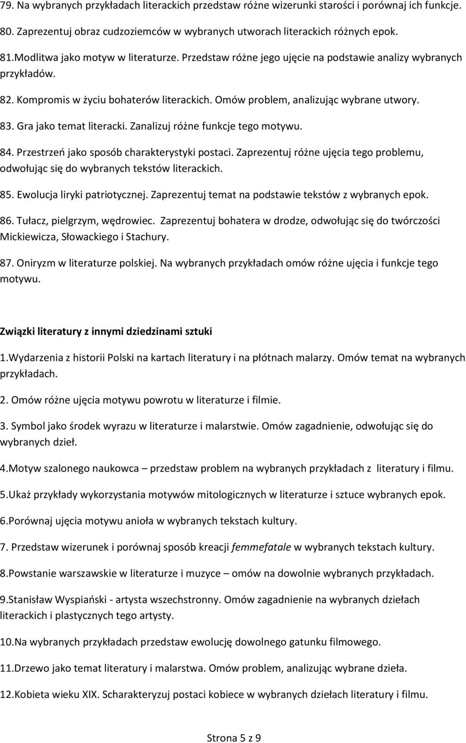 Gra jako temat literacki. Zanalizuj różne funkcje tego motywu. 84. Przestrzeo jako sposób charakterystyki postaci. Zaprezentuj różne ujęcia tego problemu, odwołując się do wybranych tekstów 85.