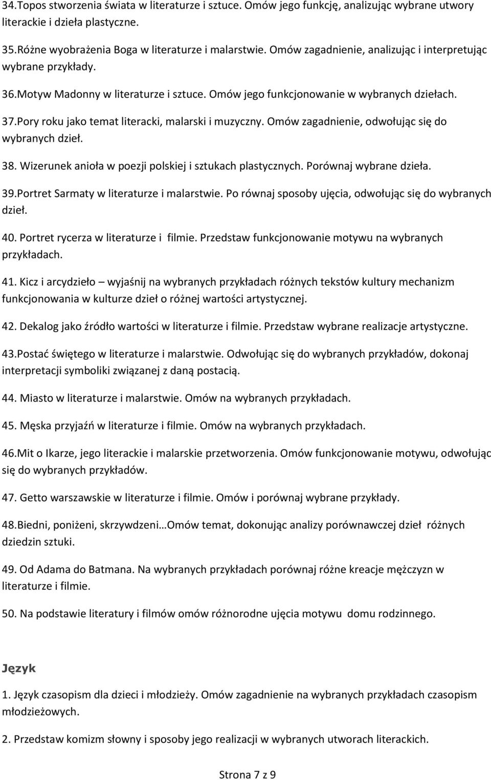 Pory roku jako temat literacki, malarski i muzyczny. Omów zagadnienie, odwołując się do wybranych dzieł. 38. Wizerunek anioła w poezji polskiej i sztukach plastycznych. Porównaj wybrane dzieła. 39.