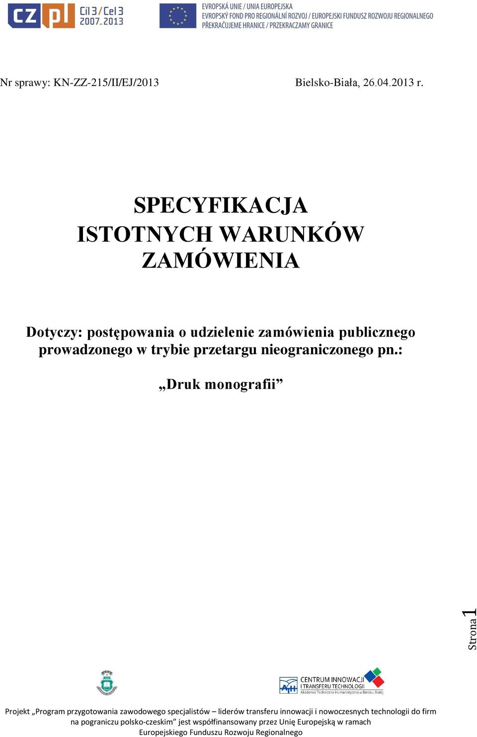 SPECYFIKACJA ISTOTNYCH WARUNKÓW ZAMÓWIENIA Dotyczy: