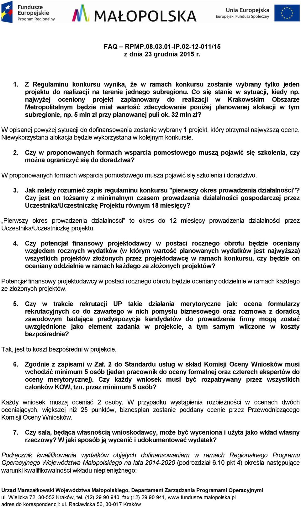 najwyżej oceniony projekt zaplanowany do realizacji w Krakowskim Obszarze Metropolitalnym będzie miał wartość zdecydowanie poniżej planowanej alokacji w tym subregionie, np.