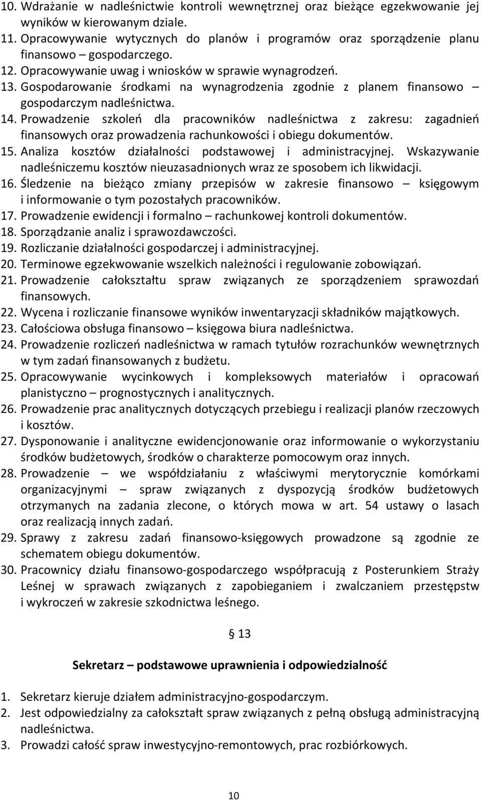 Gospodarowanie środkami na wynagrodzenia zgodnie z planem finansowo gospodarczym nadleśnictwa. 14.