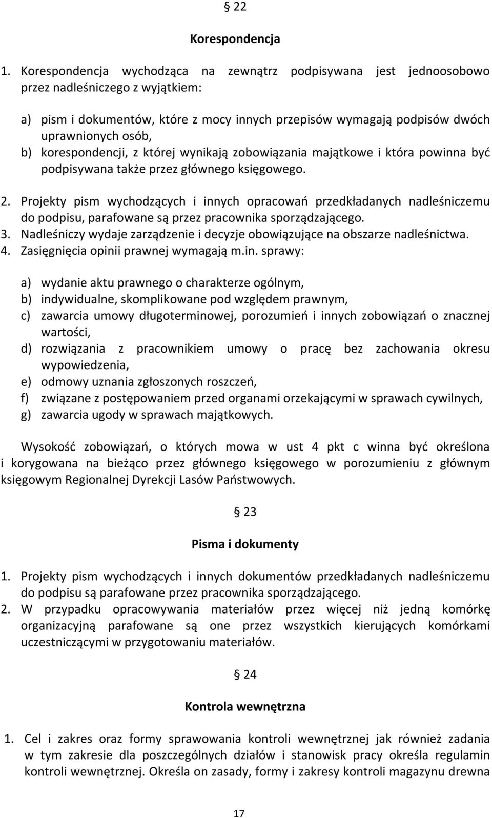 korespondencji, z której wynikają zobowiązania majątkowe i która powinna być podpisywana także przez głównego księgowego. 2.