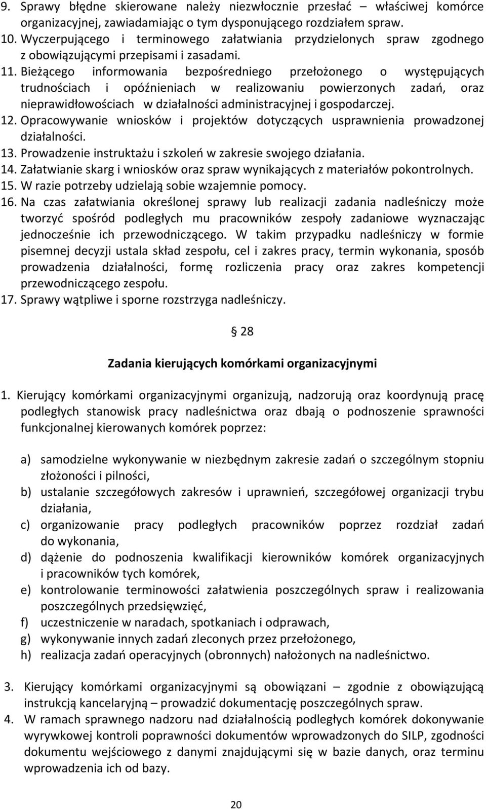 Bieżącego informowania bezpośredniego przełożonego o występujących trudnościach i opóźnieniach w realizowaniu powierzonych zadań, oraz nieprawidłowościach w działalności administracyjnej i