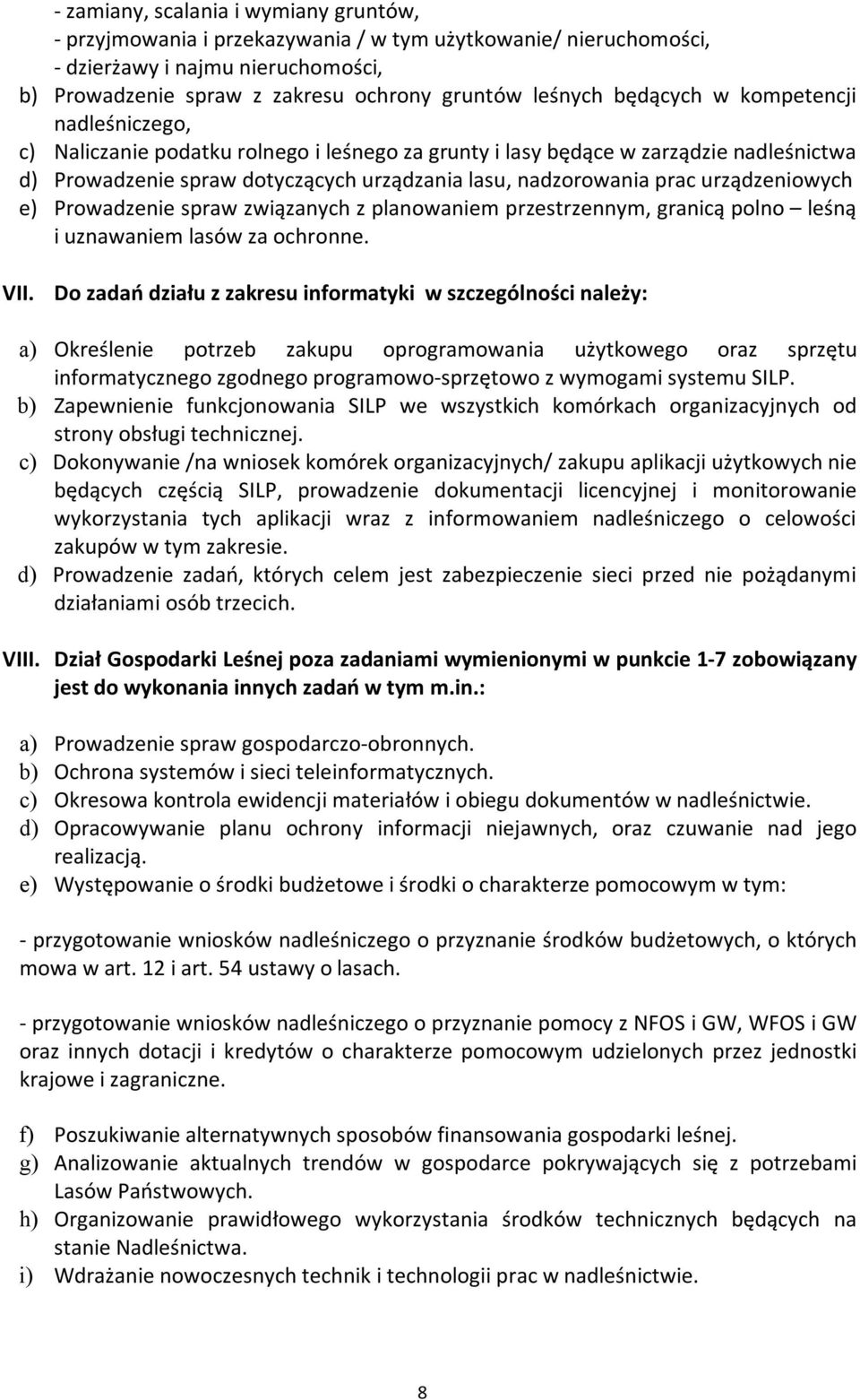 urządzeniowych e) Prowadzenie spraw związanych z planowaniem przestrzennym, granicą polno leśną i uznawaniem lasów za ochronne. VII.