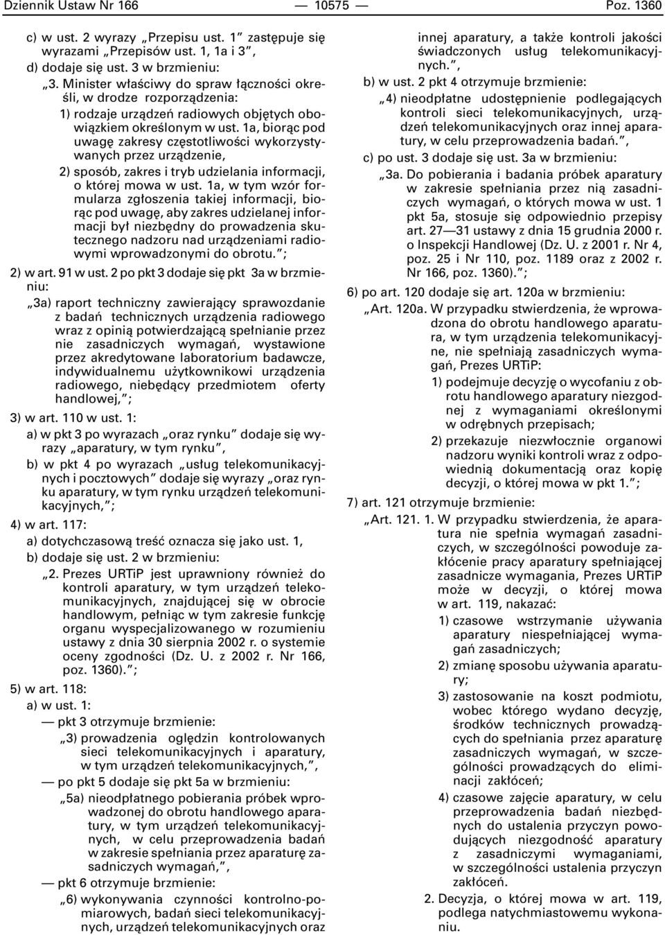 1a, bioràc pod uwag zakresy cz stotliwoêci wykorzystywanych przez urzàdzenie, 2) sposób, zakres i tryb udzielania informacji, o której mowa w ust.