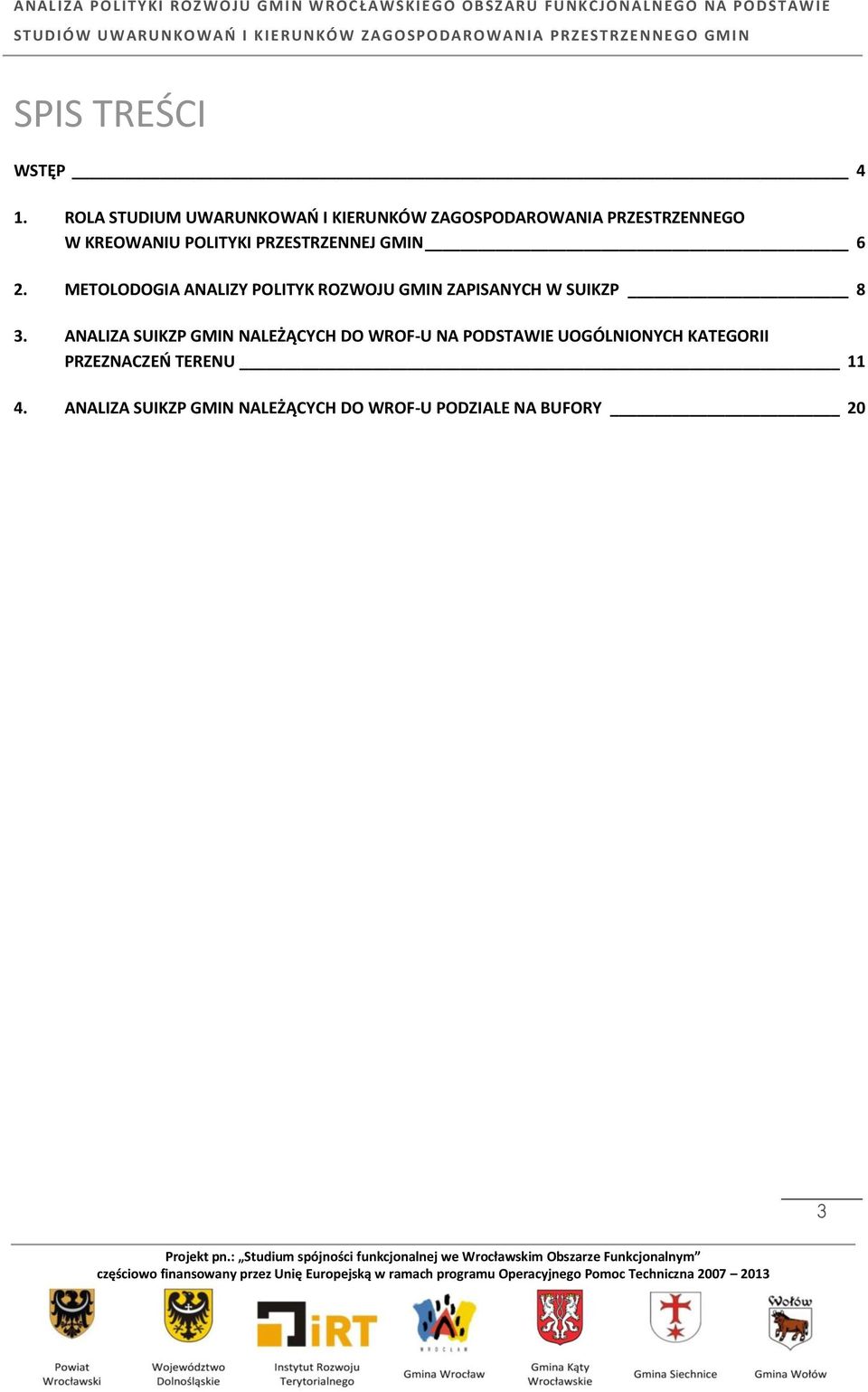 PRZESTRZENNEJ GMIN 6 2. METOLODOGIA ANALIZY POLITYK ROZWOJU GMIN ZAPISANYCH W SUIKZP 8 3.