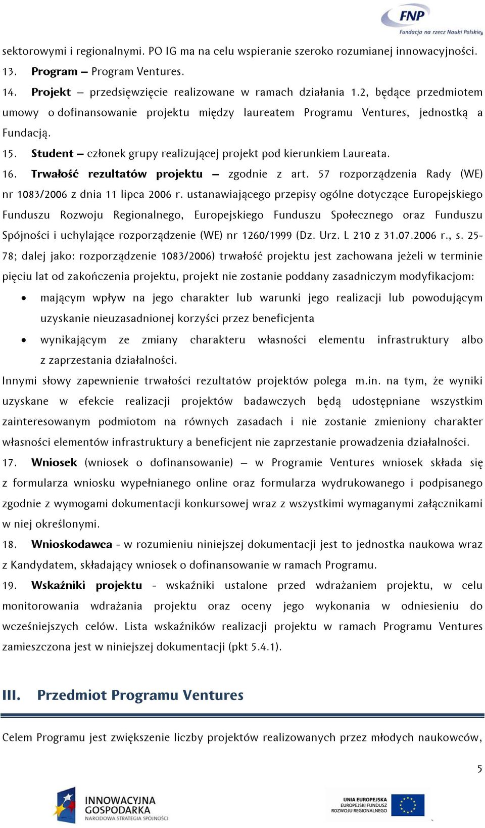 Trwałość rezultatów projektu zgodnie z art. 57 rozporządzenia Rady (WE) nr 1083/2006 z dnia 11 lipca 2006 r.