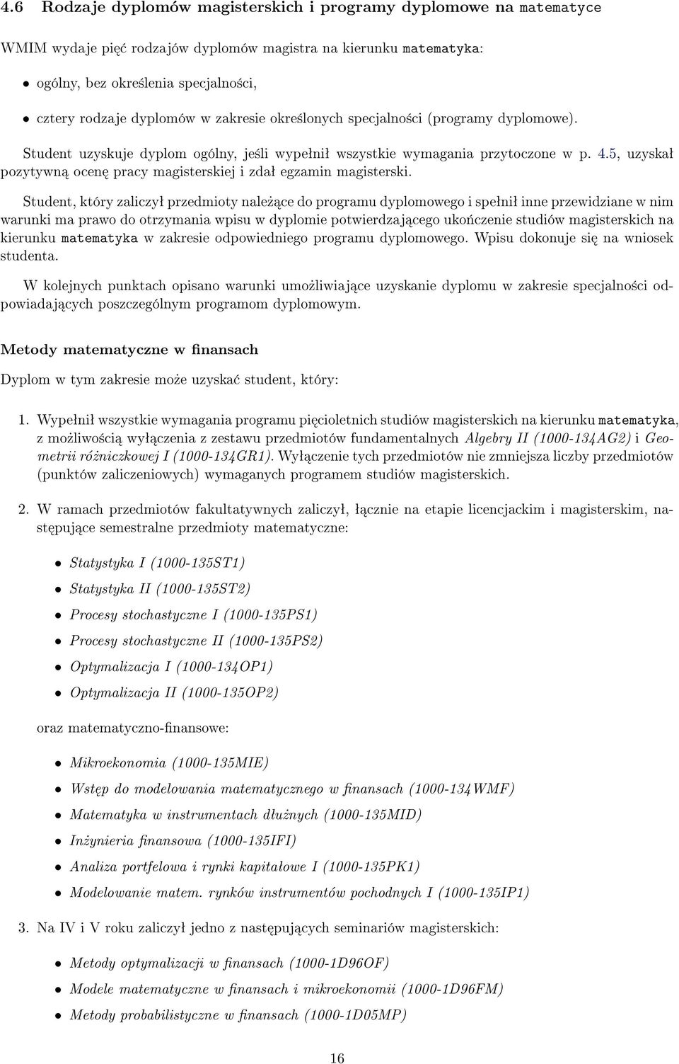 5, uzyskaª pozytywn ocen pracy magisterskiej i zdaª egzamin magisterski.