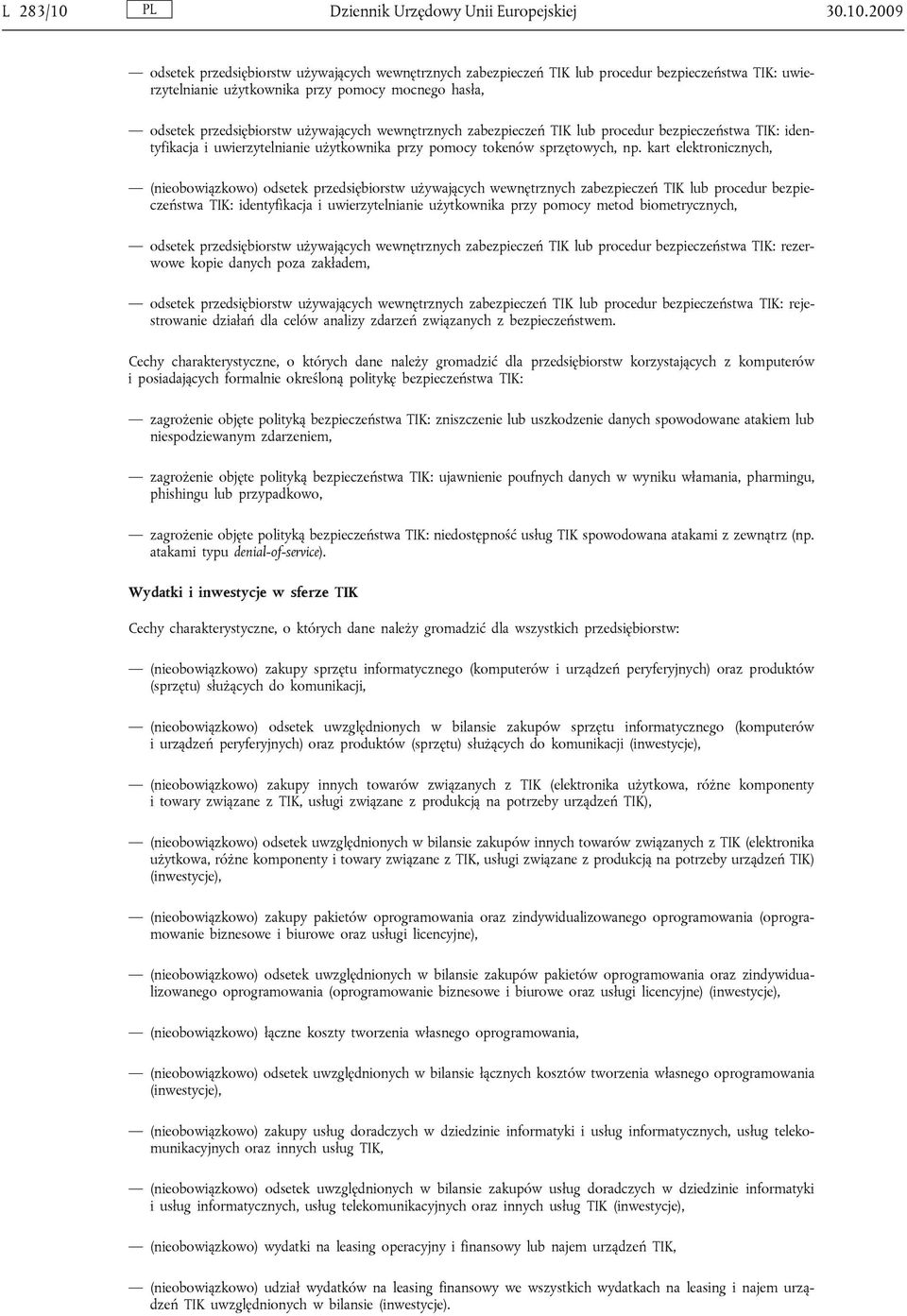 2009 odsetek przedsiębiorstw używających wewnętrznych zabezpieczeń TIK lub procedur bezpieczeństwa TIK: uwierzytelnianie użytkownika przy pomocy mocnego hasła, odsetek przedsiębiorstw używających