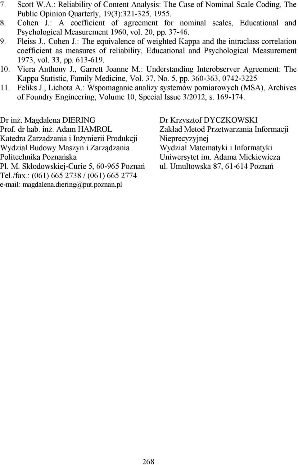 : The equivalence of weighted Kappa and the intraclass correlation coefficient as measures of reliability, Educational and Psychological Measurement 1973, vol. 33, pp. 613-619. 10. Viera Anthony J.