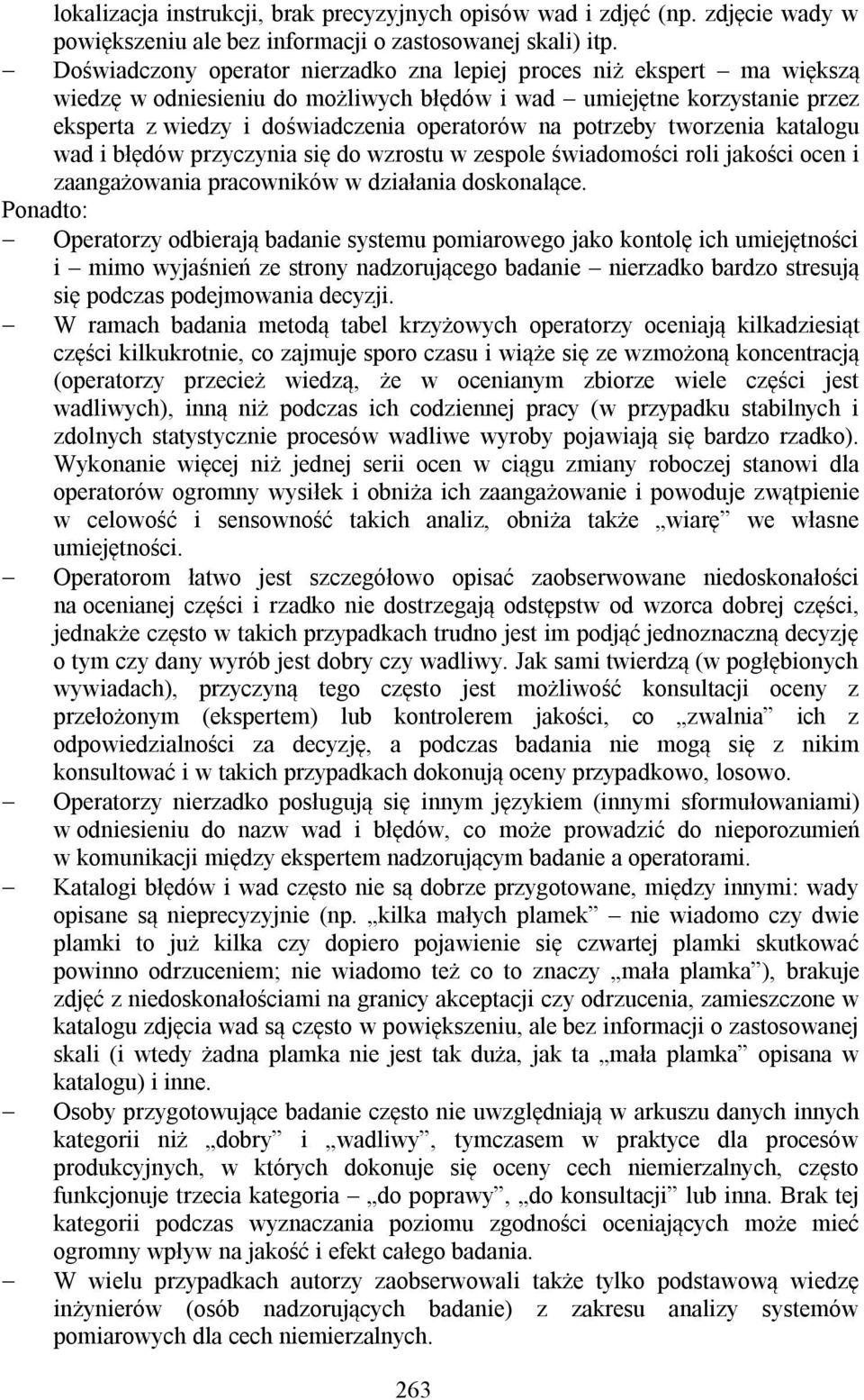 potrzeby tworzenia katalogu wad i błędów przyczynia się do wzrostu w zespole świadomości roli jakości ocen i zaangażowania pracowników w działania doskonalące.