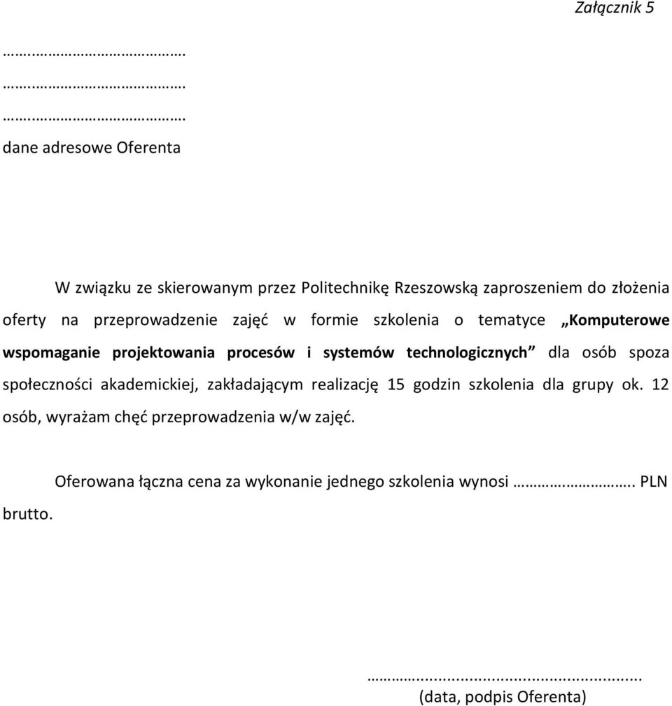 technologicznych dla osób spoza społeczności akademickiej, zakładającym realizację 15 godzin szkolenia dla grupy ok.