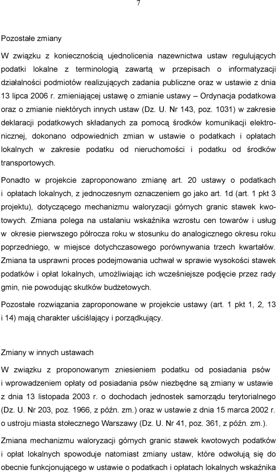 1031) w zakresie deklaracji podatkowych składanych za pomocą środków komunikacji elektronicznej, dokonano odpowiednich zmian w ustawie o podatkach i opłatach lokalnych w zakresie podatku od