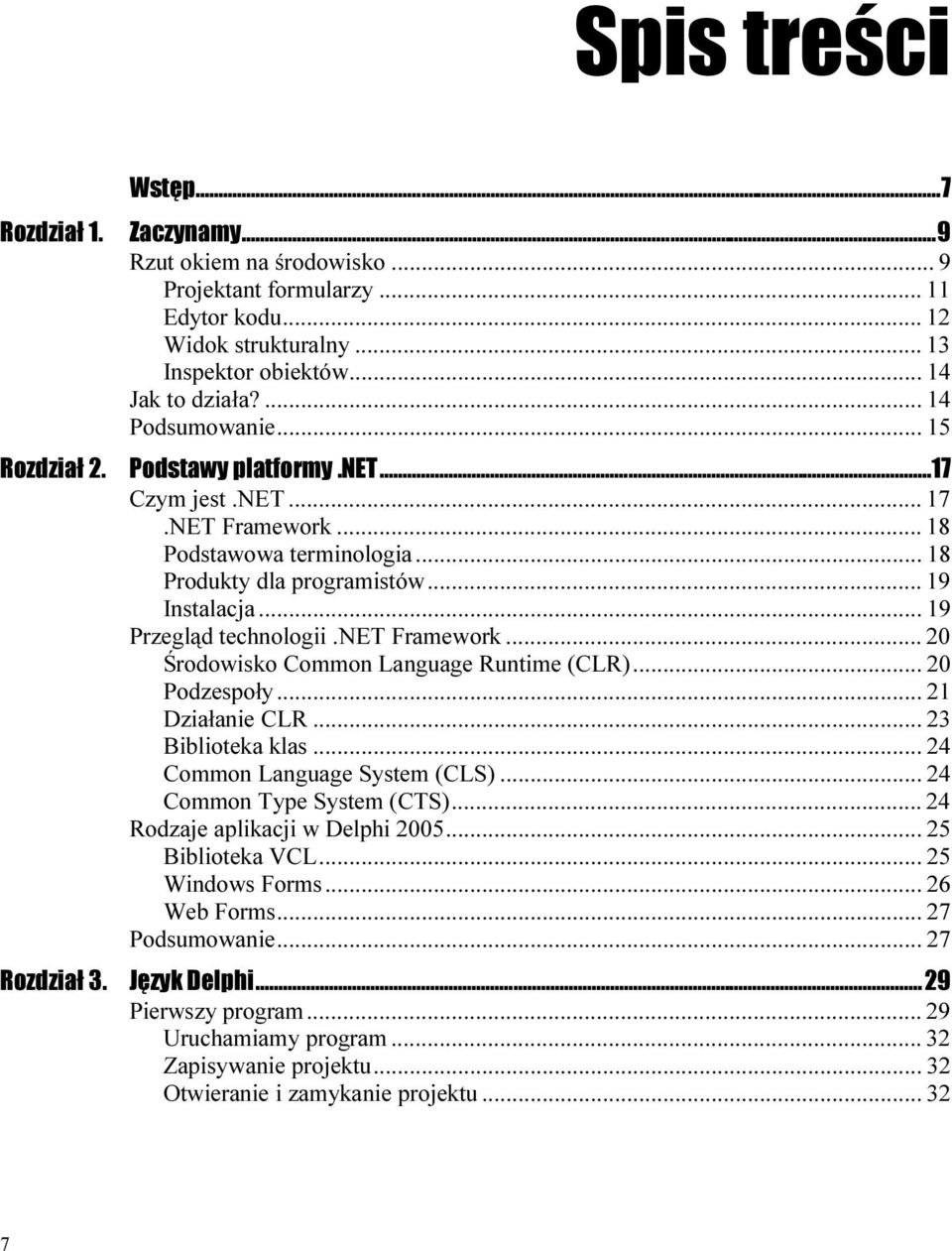 ..m... 18 Produkty dla programistów...m... 19 Instalacja...m...m... 19 Przegląd technologii.net Framework...m... 20 Środowisko Common Language Runtime (CLR)... 20 Podzespoły...m...m... 21 Działanie CLR.