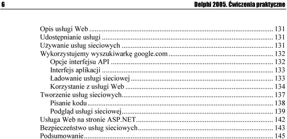 ..m... 134 Tworzenie usług sieciowych...m... 137 Pisanie kodu...m...m. 138 Podgląd usługi sieciowej...m... 139 Usługa Web na stronie ASP.