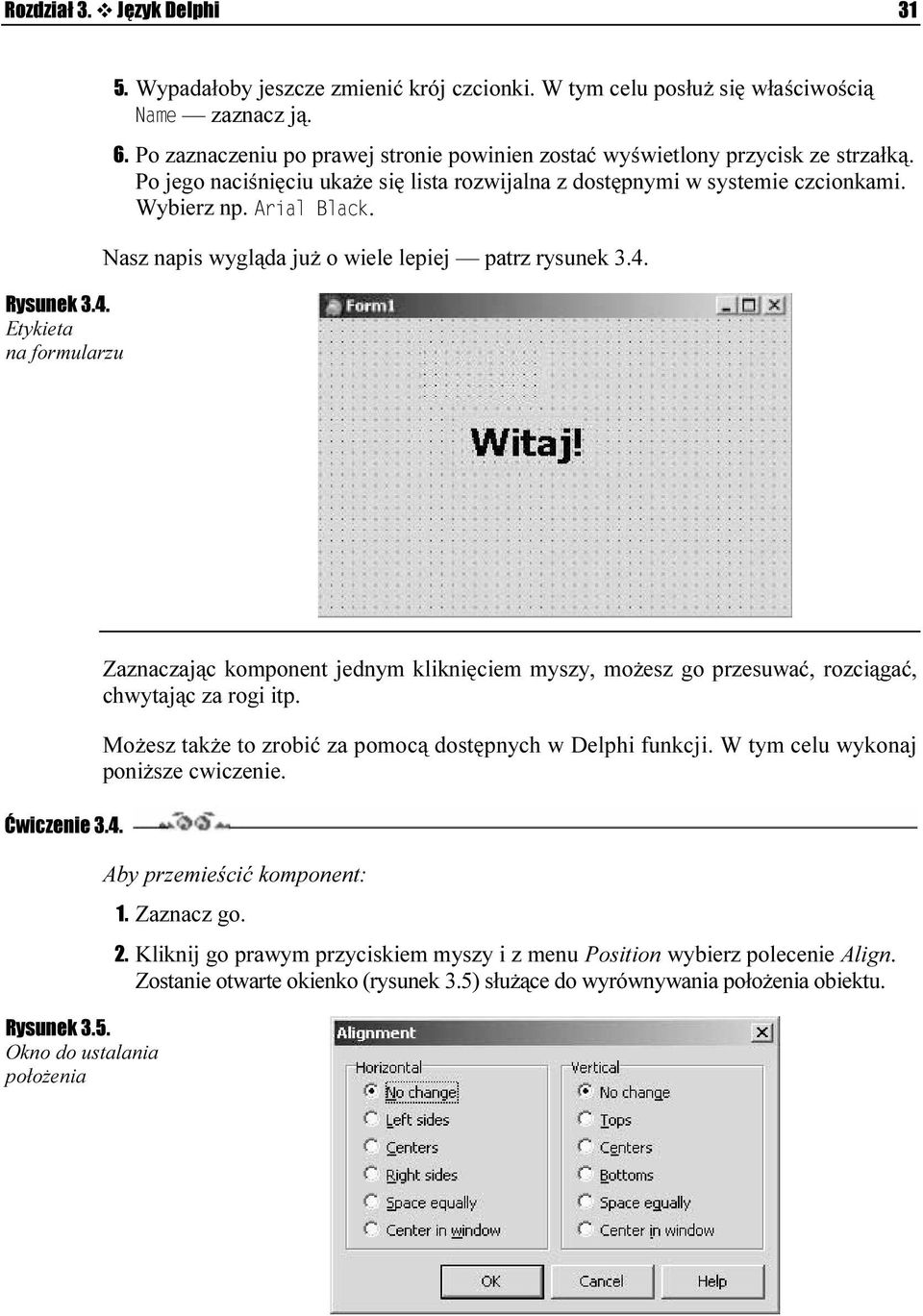 . Nasz napis wygląda już o wiele lepiej patrz rysunek 3.4. Ćwiczenie 3.4. Rysunek 3.5.