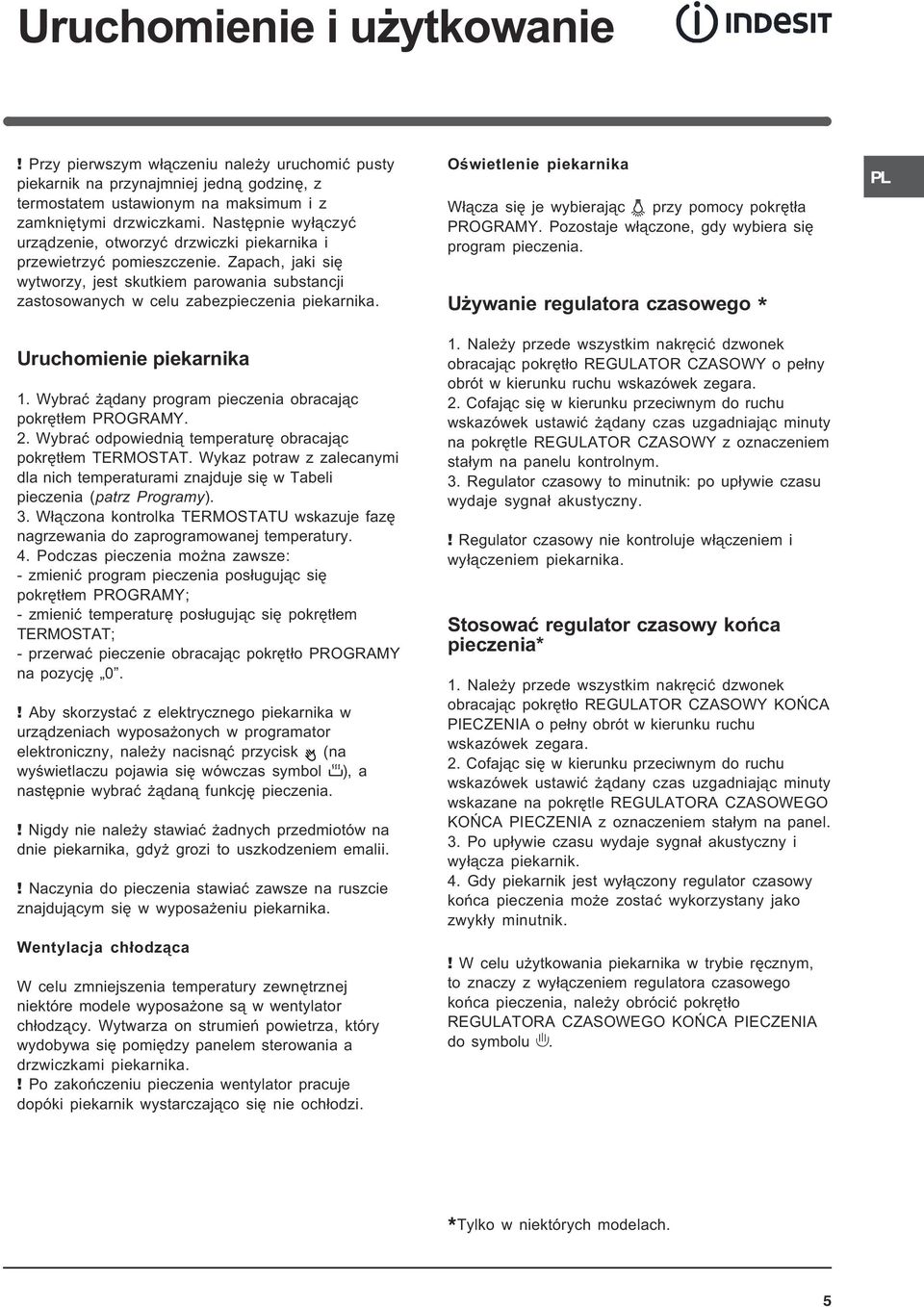 Uruchomienie piekarnika. Wybraæ ¹dany program pieczenia obracaj¹c pokrêt³em PROGRAMY.. Wybraæ odpowiedni¹ temperaturê obracaj¹c pokrêt³em TERMOSTAT.