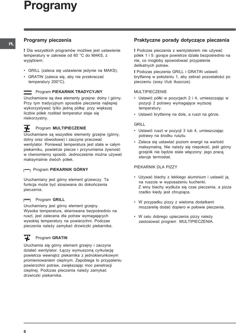 temperatury C). Program PIEKARNIK TRADYCYJNY Uruchamiane s¹ dwa elementy grzejne: dolny i górny.